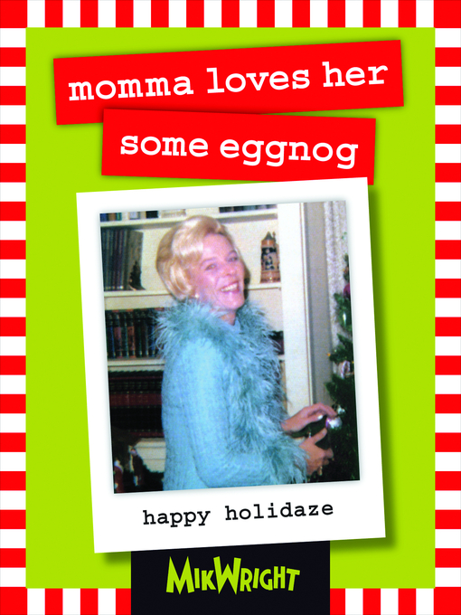 Title details for Momma Loves Her Some Eggnog by Mikwright, Ltd. - Available